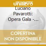 Luciano Pavarotti: Opera Gala - Verdi, Donizetti cd musicale di VERDI/DONIZZ