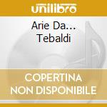 Arie Da... Tebaldi cd