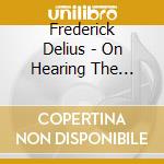 Frederick Delius - On Hearing The First Cuckoo In Spring cd