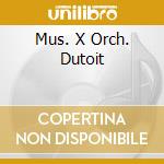Mus. X Orch. Dutoit cd