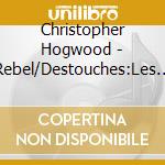 Christopher Hogwood - Rebel/Destouches:Les Elemens cd