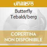 Butterfly Tebaldi/berg cd