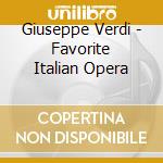Giuseppe Verdi - Favorite Italian Opera cd