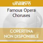 Famous Opera Choruses cd