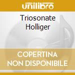 Triosonate Holliger cd