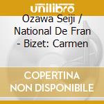 Ozawa Seiji / National De Fran - Bizet: Carmen cd musicale di BIZET