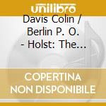 Davis Colin / Berlin P. O. - Holst: The Planets cd musicale di HOLST