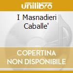 I Masnadieri Caballe' cd