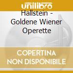 Hallstein - Goldene Wiener Operette cd musicale di Hallstein