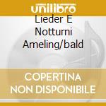 Lieder E Notturni Ameling/bald cd