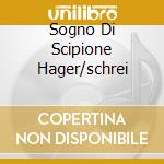 Sogno Di Scipione Hager/schrei cd
