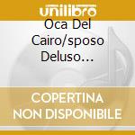 Oca Del Cairo/sposo Deluso Schreier cd