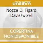 Nozze Di Figaro Davis/wixell cd