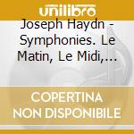 Joseph Haydn - Symphonies. Le Matin, Le Midi, Le Soir cd