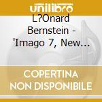 L?Onard Bernstein - "Imago 7, New York ! New York !" cd