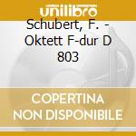 Schubert, F. - Oktett F-dur D 803 cd