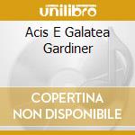 Acis E Galatea Gardiner cd musicale di HANDEL