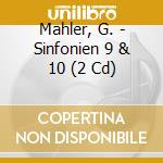 Mahler, G. - Sinfonien 9 & 10 (2 Cd) cd