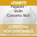 Paganini - Violin Concerto No5 cd musicale di PAGANINI
