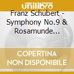 Franz Schubert - Symphony No.9 & Rosamunde Overture cd