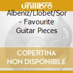 Albeniz/Llobet/Sor - Favourite Guitar Pieces cd musicale di YEPES