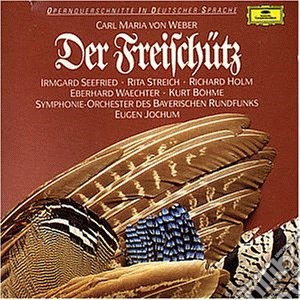 Carl Maria Von Weber - Der Freischuetz cd musicale di Carl Maria Von Weber