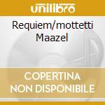 Requiem/mottetti Maazel cd
