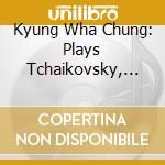 Kyung Wha Chung: Plays Tchaikovsky, Sibelius cd