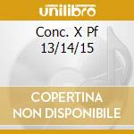 Conc. X Pf 13/14/15 cd