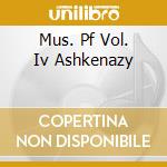 Mus. Pf Vol. Iv Ashkenazy cd musicale di SCHUMANN