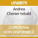 Andrea Chenier-tebald cd musicale di Chenier Andrea