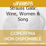 Strauss Gala: Wine, Women & Song cd musicale di STRAUSS