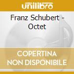 Franz Schubert - Octet cd musicale di SCHUBERT