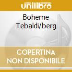 Boheme Tebaldi/berg cd musicale di PUCCINI