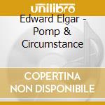 Edward Elgar - Pomp & Circumstance cd musicale di ELGAR E.(DECCA)