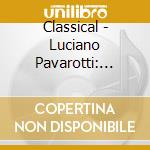 Classical - Luciano Pavarotti: Tout Pavarotti cd
