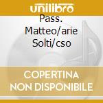 Pass. Matteo/arie Solti/cso cd