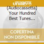 (Audiocassetta) Your Hundred Best Tunes Volume 4 - cd