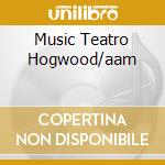 Music Teatro Hogwood/aam cd musicale di PURCELL