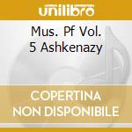 Mus. Pf Vol. 5 Ashkenazy cd musicale di SCHUMANN