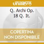 Q. Archi Op. 18 Q. It. cd