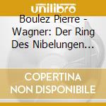 Boulez Pierre - Wagner: Der Ring Des Nibelungen (2 Cd) cd