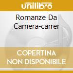 Romanze Da Camera-carrer cd