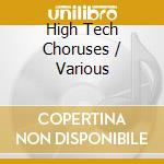 High Tech Choruses / Various cd