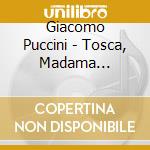 Giacomo Puccini - Tosca, Madama Butterfly, Boheme cd musicale di Giacomo Puccini