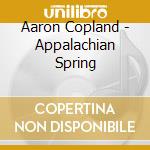 Aaron Copland - Appalachian Spring cd musicale di COPLAND