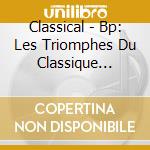 Classical - Bp: Les Triomphes Du Classique (French Impor cd