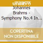 Johannes Brahms - Symphony No.4 In Minor cd musicale di BRAHMS