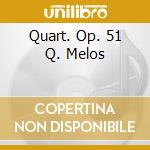 Quart. Op. 51 Q. Melos cd