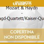 Mozart & Haydn - Jagd-Quartett/Kaiser-Quar cd musicale di MOZART/HAYDN